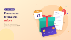 Como escapar do aperto ao ganhar presente de Dia das Crianças na fatura?